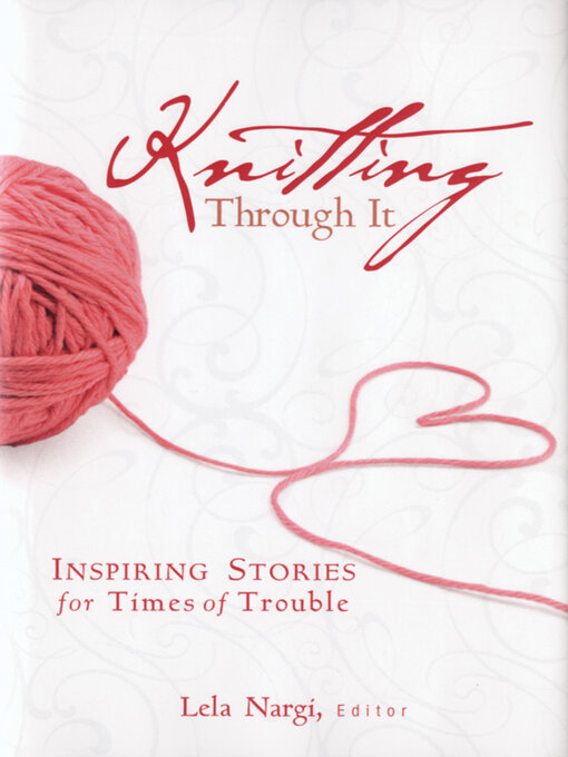 Title details for Knitting Through It by Lela Nargi - Available